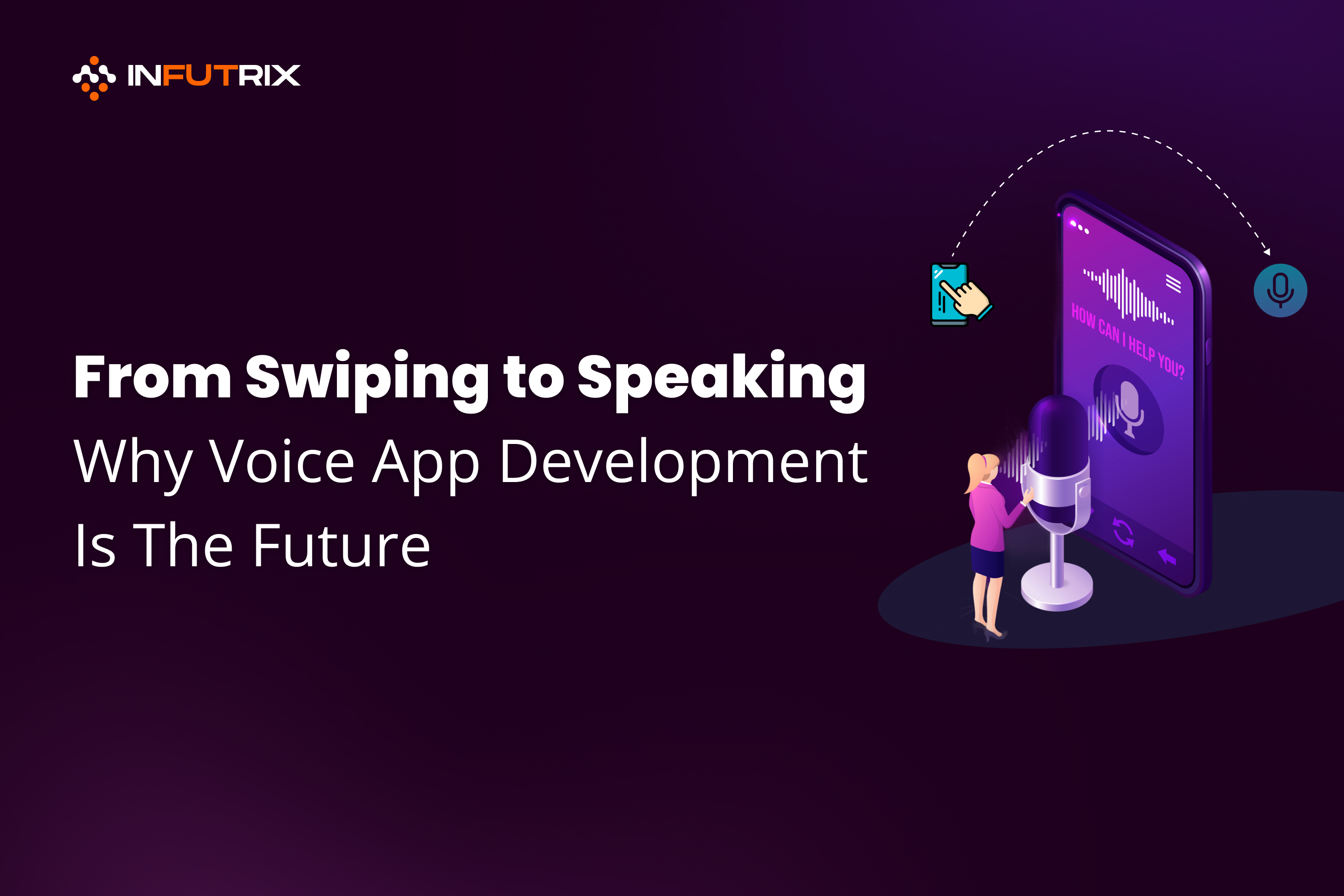 From Swiping to Speaking: Why Voice App Development Is The Future ...
