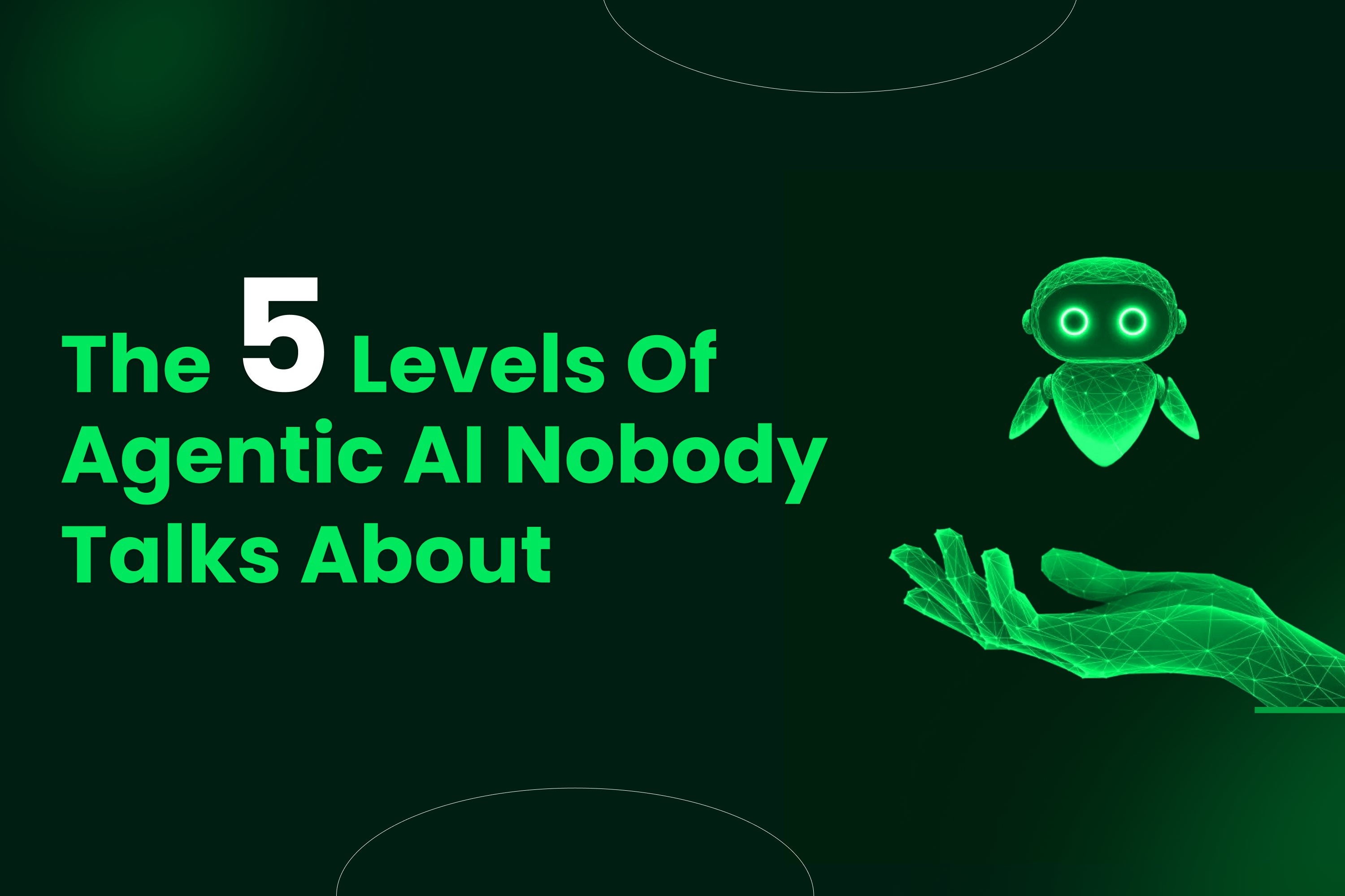 The 5 Levels of Agentic AI Nobody Talks About | Infutrix