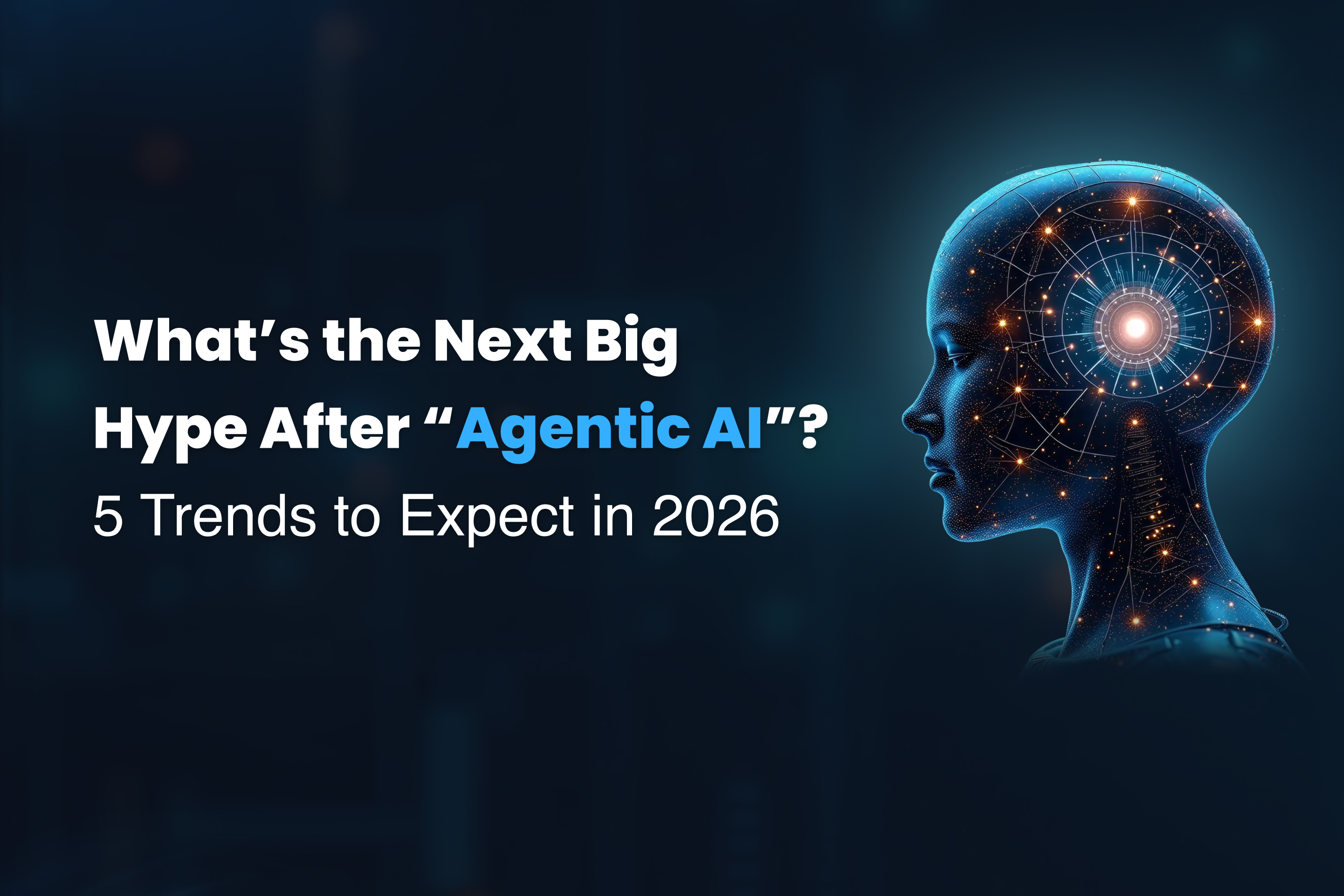 Beyond Agentic AI: 5 AI Trends to Watch in 2026 | Infutrix